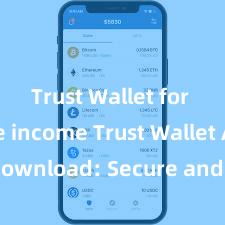 Trust Wallet for passive income Trust Wallet APK Download: Secure and Easy Crypto Wallet Access