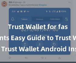 Trust Wallet for fast payments Easy Guide to Trust Wallet Android Install